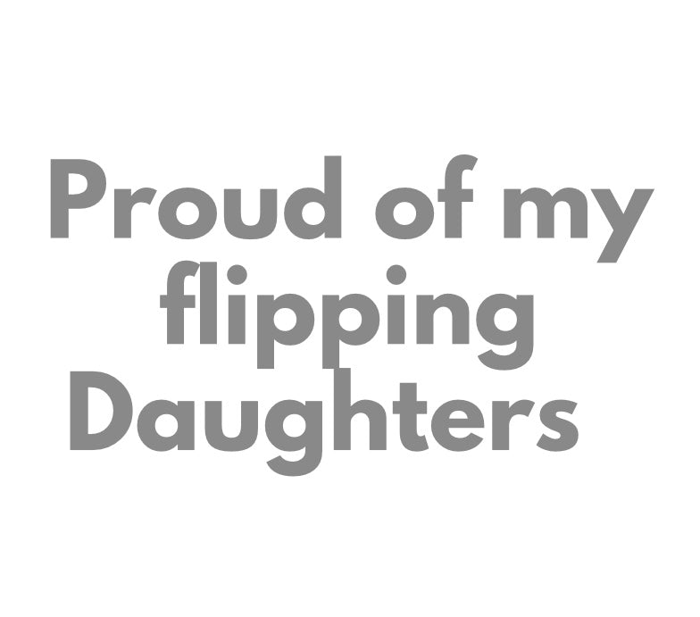 Proud of my flipping Daughters T-Shirt